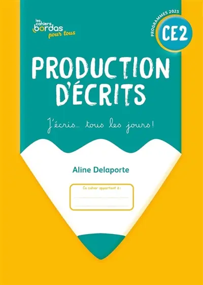 Production d'écrits CE2 : j'écris... tous les jours ! : programmes 2025
