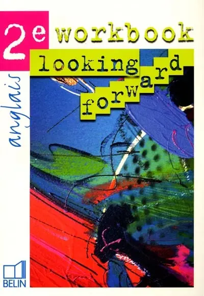 Looking forward, anglais 2de : cahier d'exercices