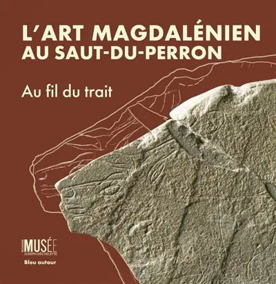 L'art magdalénien du Saut-du-Perron : au fil du trait
