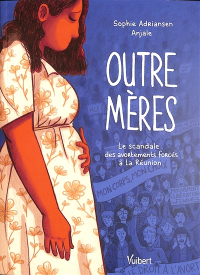 Outre mères : le scandale des avortements forcés à La Réunion