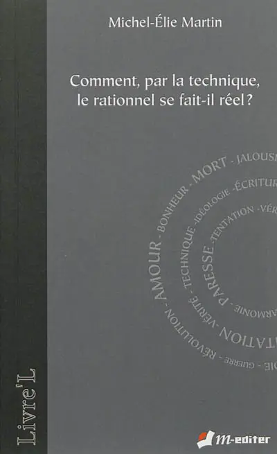Comment, par la technique, le rationnel se fait-il réel ?