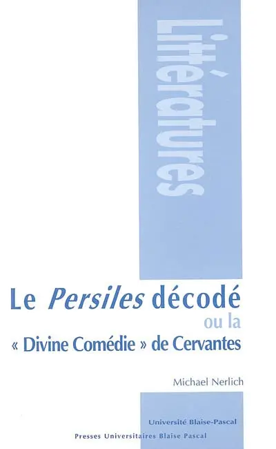 Le Persiles décodé ou La Divine comédie de Cervantes