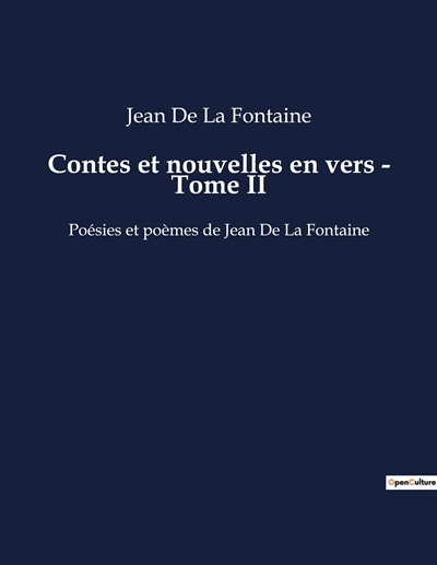 Contes et nouvelles en vers : Tome II : Poésies et poèmes de Jean De La Fontaine