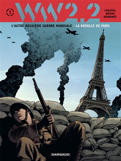 WW.2.2 : l'autre deuxième guerre mondiale. Vol. 1. La bataille de Paris