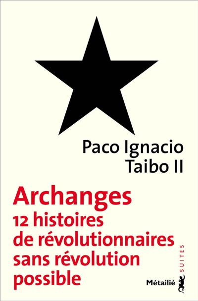 Archanges : 12 histoires de révolutionnaires sans révolution possible