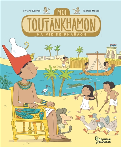 Moi, Toutankhamon : ma vie de pharaon