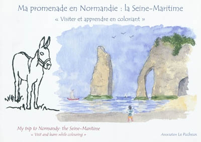 Ma promenade en Normandie : la Seine-maritime : visiter