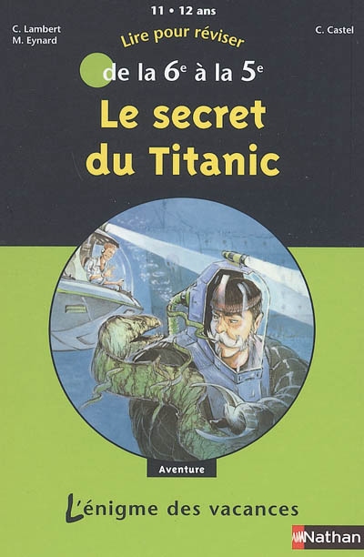 Le secret du Titanic : lire pour réviser de la 6e à la 5e, 11-12 ans