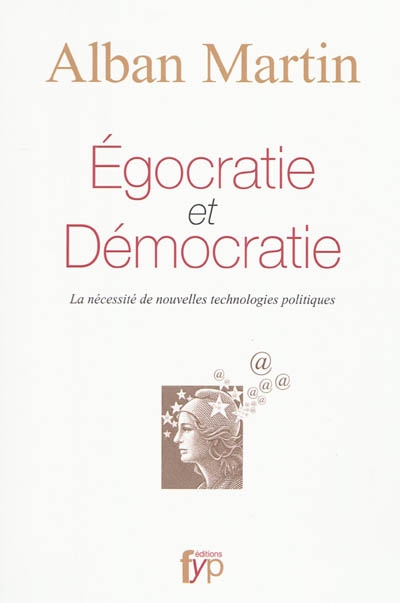 Egocratie et démocratie : la nécessité de nouvelles technologies politiques