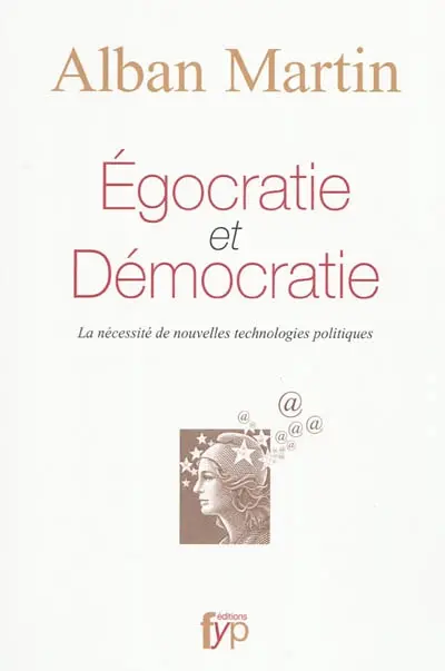 Egocratie et démocratie : la nécessité de nouvelles technologies politiques
