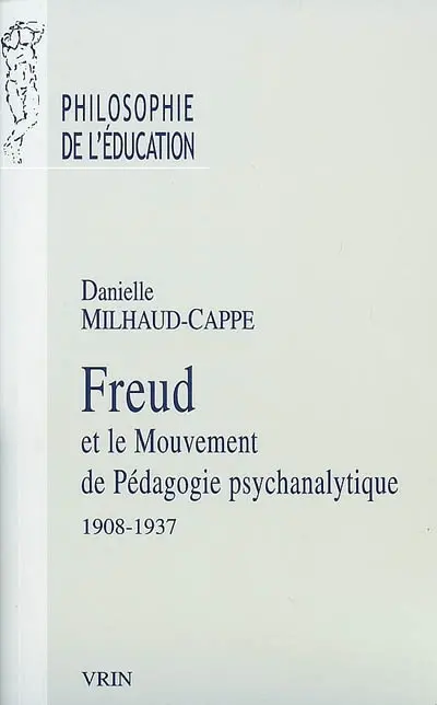 Freud et le mouvement de pédagogie psychanalytique : 1908-1937 : A. Aichhorn, H. Zulliger, O. Pfister