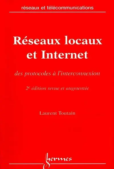 Réseaux locaux et Internet : des protocoles à l'interconnexion