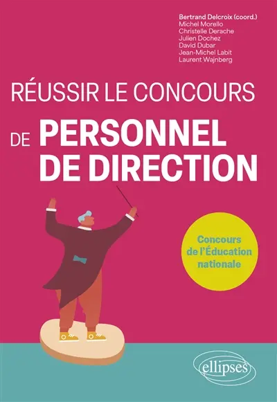Réussir le concours de personnel de direction : concours de l'Education nationale Réussir le concours de personnel de direction : concours de l'Education nationale