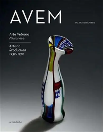 AVEM Arte Vetraria Muranese Artistic Production 1932-1972