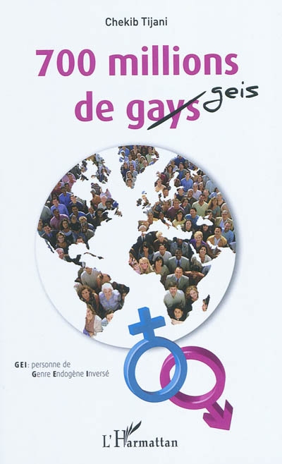 700 millions de gays (geis) : GEI, personne de Genre Endogène Inversé