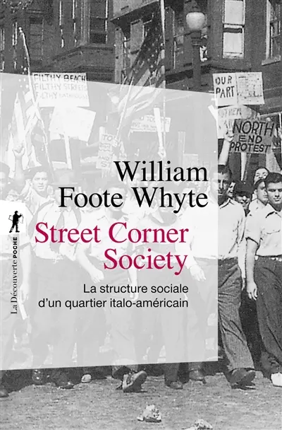 Street corner society : la structure sociale d'un quartier italo-américain