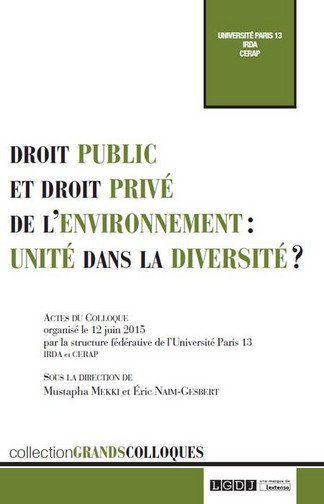 Droit public et privé de l'environnement : unité dans la diversité ? : actes du colloque du 12 juin 2015