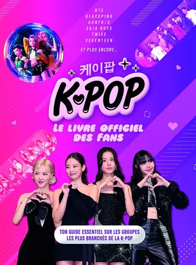 K-pop, le livre officiel des fans : ton guide essentiel sur les groupes les plus branchés de la k-pop