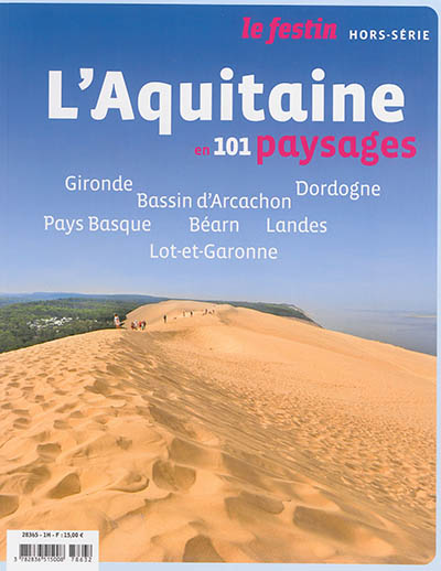 Festin (Le), hors série. L'Aquitaine : en 101 paysages : Gironde, Dordogne, Bassin d'Arcachon, Pays basque, Béarn, Landes, Lot-et-Garonne
