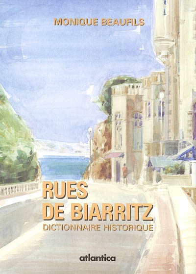 Rues de Biarritz : dictionnaire historique
