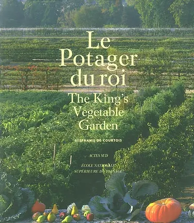 Le potager du roi. The king's vegetable garden