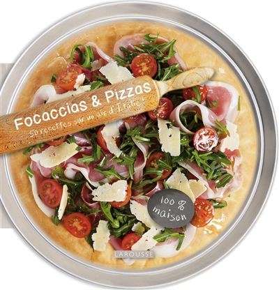 Focaccias & pizzas : 50 recettes sur un air d'Italie !