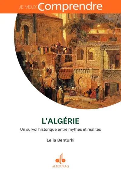 L'Algérie : un survol historique entre mythes et réalités