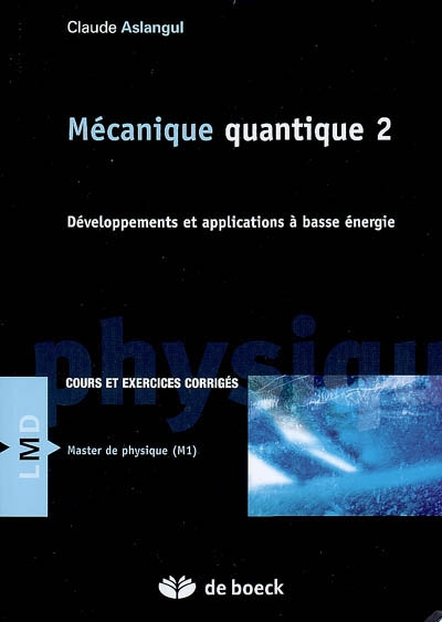 Mécanique quantique. Vol. 2. Développements et applications à basse énergie