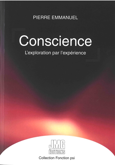 Conscience : l'exploration par l'expérience. Vol. 1