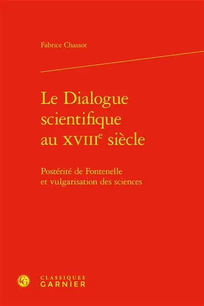 Le dialogue scientifique au XVIIIe siècle : postérité de Fontenelle et vulgarisation des sciences