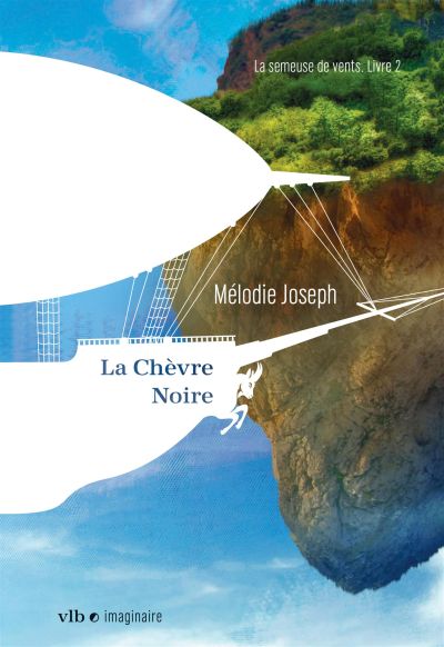 La semeuse de vents. Vol. 2. La chèvre noire