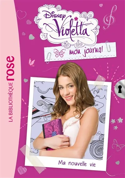 Violetta : mon journal. Vol. 1. Ma nouvelle vie