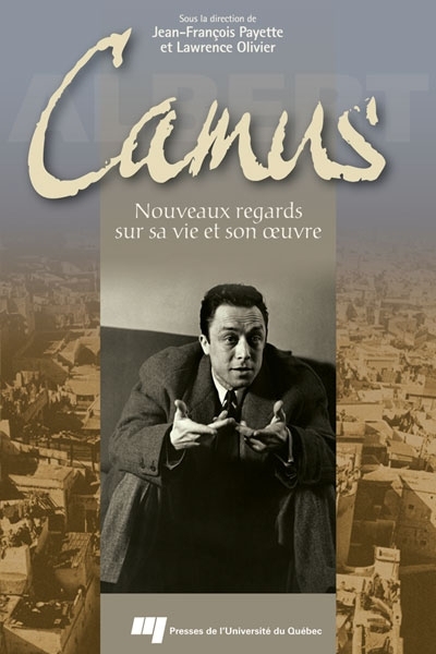 Albert Camus : nouveaux regards sur sa vie et son oeuvre