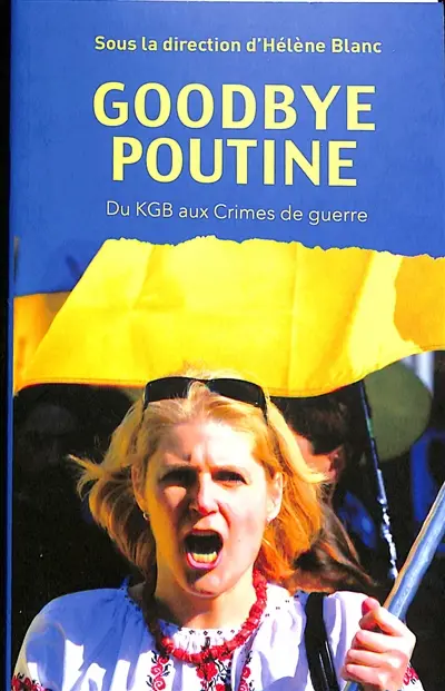 Goodbye Poutine : du KGB aux crimes de guerre