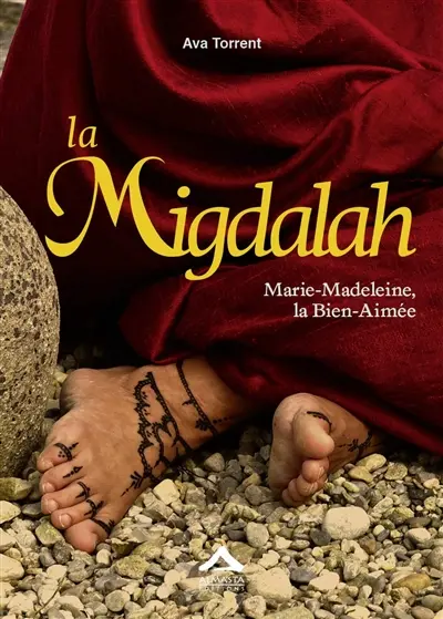 Les trois Marie. Vol. 2. La migdalah : Marie-Madeleine, la bien-aimée