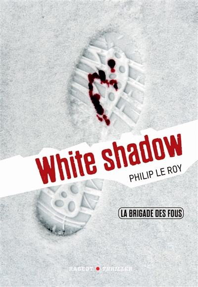 La brigade des fous. Vol. 3. White shadow
