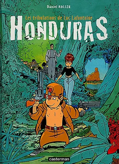 Les tribulations de Luc Lafontaine. Vol. 1. Honduras