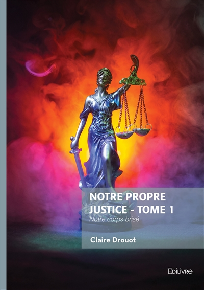Notre propre justice : Tome 1