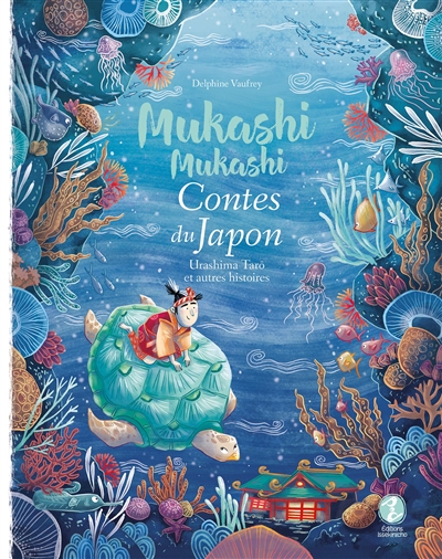 Mukashi mukashi : contes du Japon. Urashima Tarô : et autres histoires