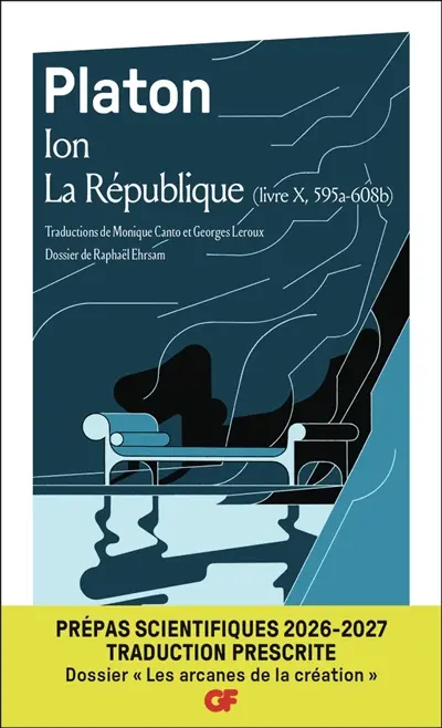 Ion. La République : livre X (595a-608b) : prépas scientifiques 2026-2027, traduction prescrite, dossier les arcanes de la création
