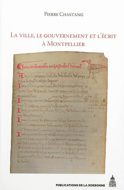 La ville, le gouvernement et l'écrit à Montpellier (XIIe-XIVe siècle) : essai d'histoire sociale
