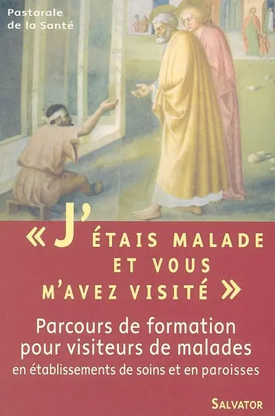 J'étais malade et vous m'avez visité : parcours de formation pour visiteurs de malades