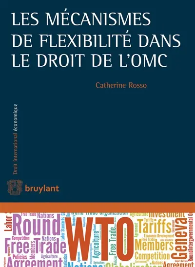 Les mécanismes de flexibilité dans le droit de l'OMC Les mécanismes de flexibilité dans le droit de l'OMC