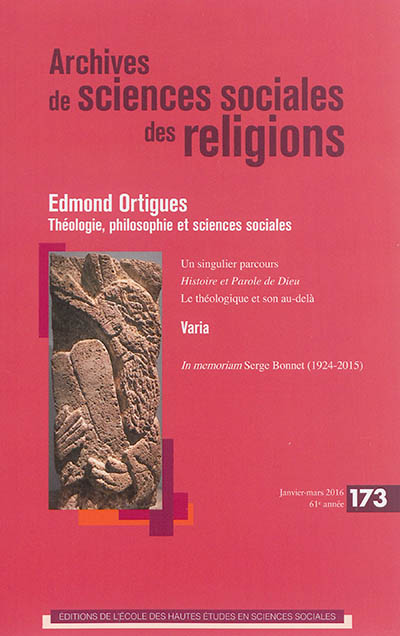 Archives de sciences sociales des religions, n° 173. Edmond Ortigues : théologie, philosophie et sciences sociales