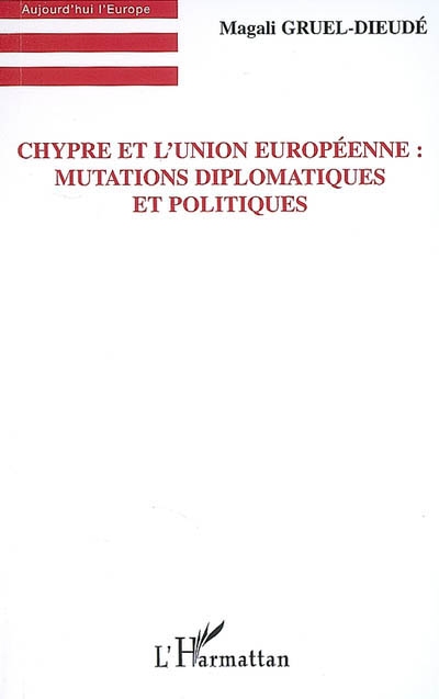 Chypre et l'Union européenne : mutations diplomatiques et politiques
