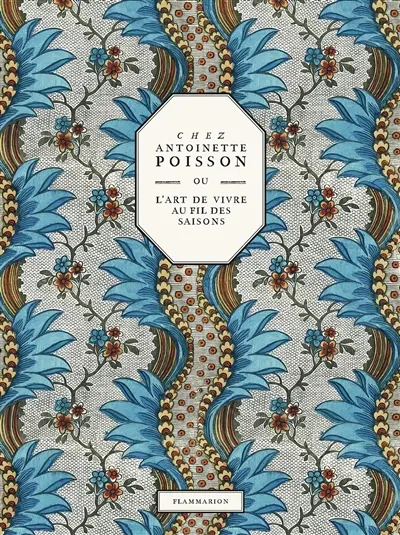 Chez Antoinette Poisson ou L'art de vivre au fil des saisons