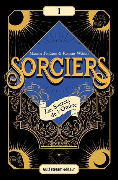 Sorciers. Vol. 1. Les sources de l'ombre - Maxime Fontaine - Librairie Mollat Bordeaux