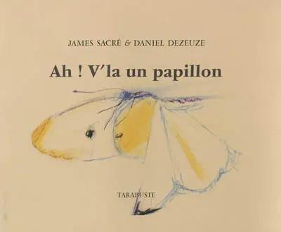 Ah ! V'la un papillon