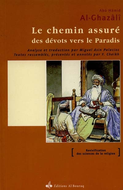 Le chemin assuré des dévots vers le paradis. Minhâj al-'abidîn 'ilâ al-jannah