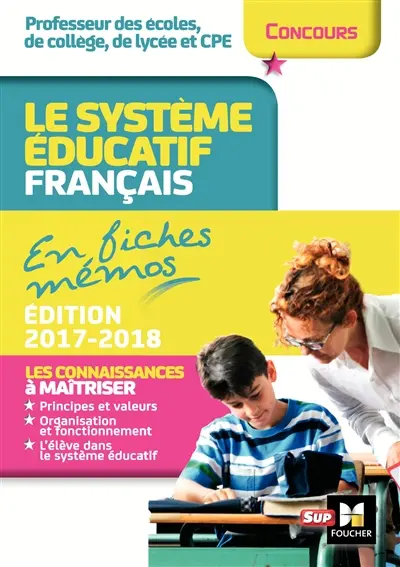Le système éducatif français en fiches mémos : professeur des écoles, de collège, de lycée et CPE